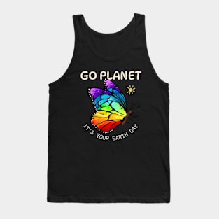 GO PLANET IT'S YOUR EARTH DAY  Funny earth day 2024 Tank Top